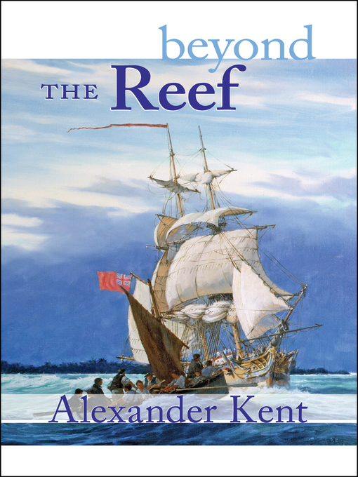 Title details for Beyond the Reef by Alexander Kent - Wait list